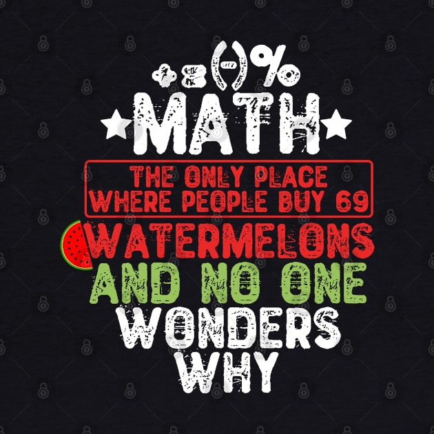 Math. The Only Place Where People Buy 69 Watermelons by Yyoussef101